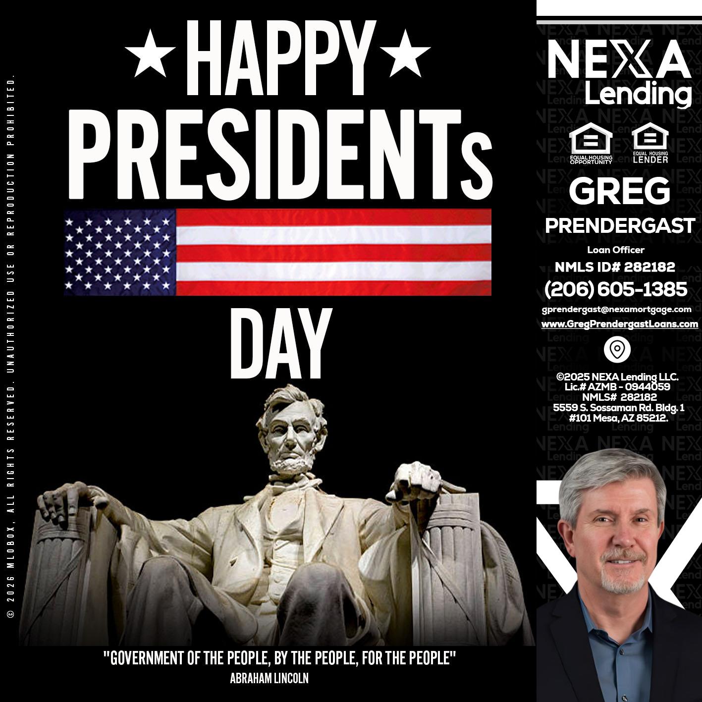 happy presidents day - Greg Prendergast -Loan Officer