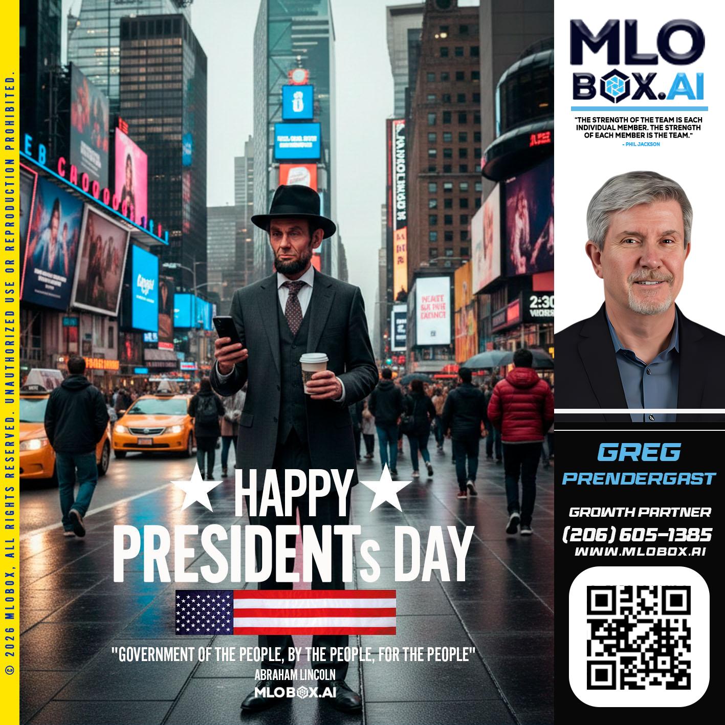 HAPPY PRESIDENTS DAY - Greg Prendergast -Loan Officer