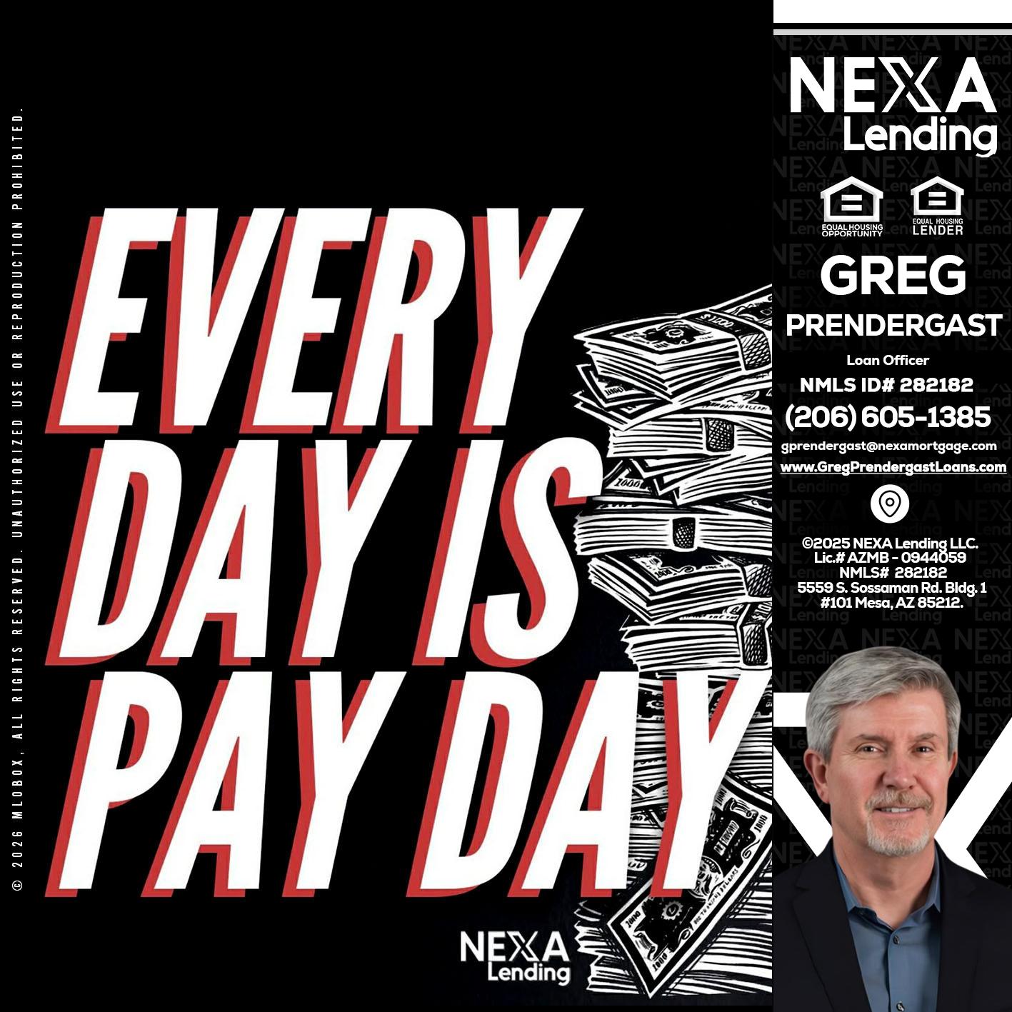 EVERY DAY IS PAY DAY - Greg Prendergast -Loan Officer